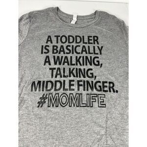 A Toddler‎ Is Basically A Walking Talking Middle Finger T-shirt Gray Size Large